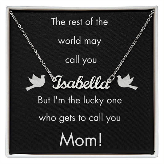 Rest of the World - Personalized Name Necklace - For Mom