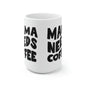 Mama Needs Coffee Ceramic Mug 15oz
