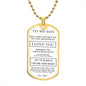 To My Son - Follow Your Heart - Dog Tag -White/Gold