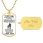 To My Son - Love Dad - Never Forget - Dog Tag - White