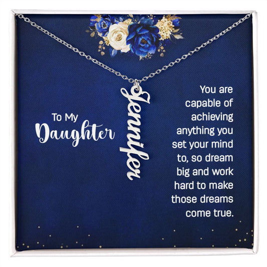 To My Daughter - Vertical Name Necklace - Dream Big