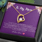 To My Mom - Constant Love - Forever Love Necklace