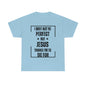 Perfect for Jesus - Unisex Heavy Cotton Tee