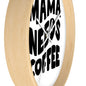 Mama Needs Coffee - Wall clock